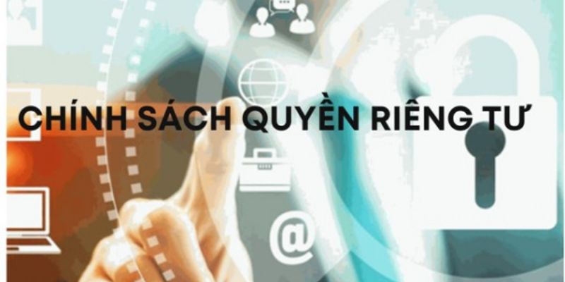 Chính sách bảo mật giúp giữ gìn quyền lợi của mọi người 