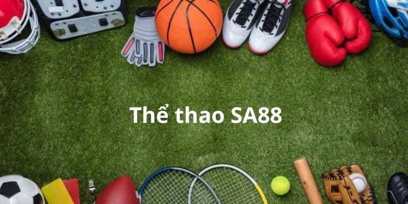 Thể thao SA88 - Sảnh cá cược hấp dẫn minh bạch